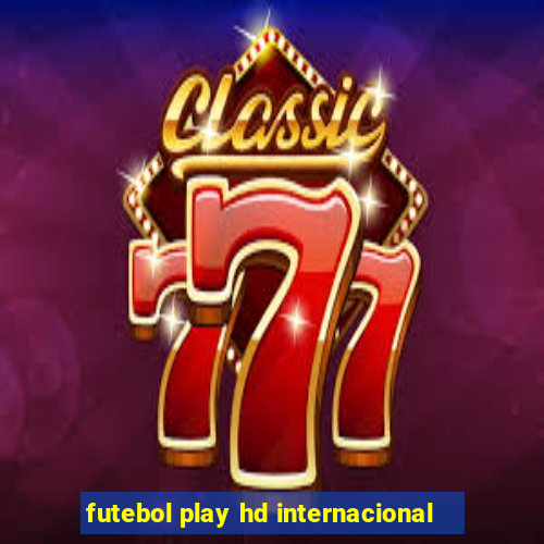 futebol play hd internacional